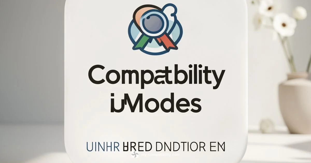 Compatibility Mode Compatibility Mode - My Compatibility